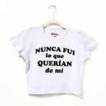 nunca fui lo que querian de mi babytee